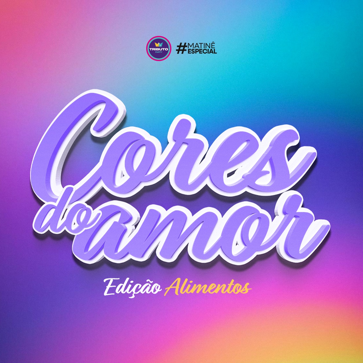 Capa de Matinê Cores do Amor (Campanha de Alimentos) - Domingo, 25/10 @TRIBUTOPARTY