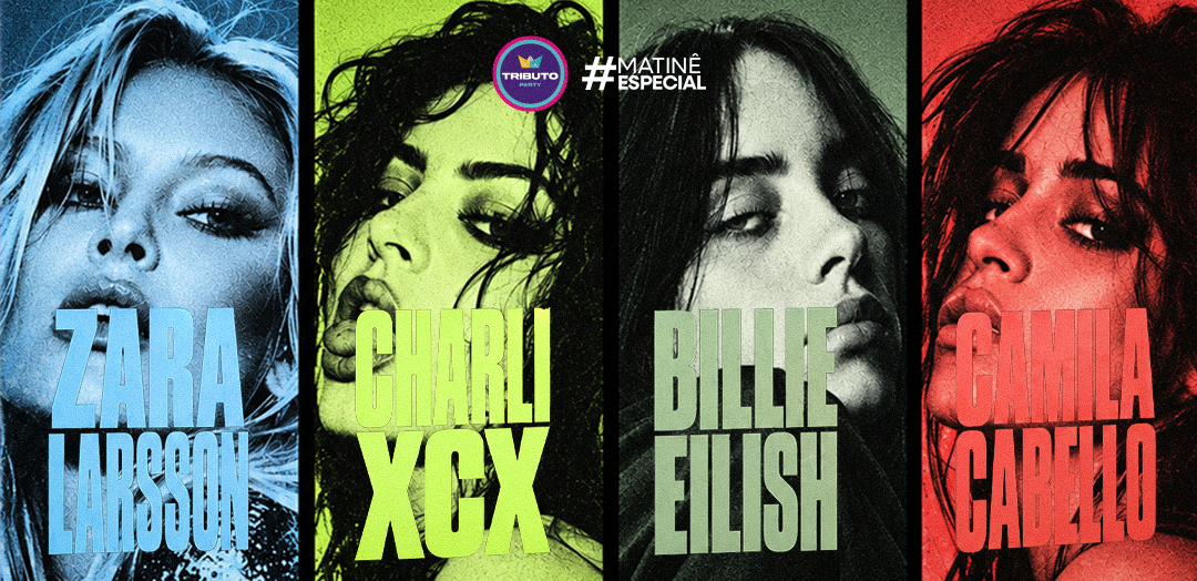 Capa de Matinê Especial Zara Larsson // Charli xcx // Billie Eilish // Camila Cabello, Domingo - 27/09 @TRIBUTOPARTY